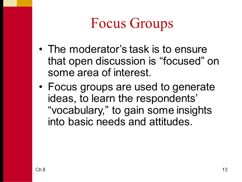 Ch 8 13 Focus Groups The moderator’s task is to ensure that open discussion